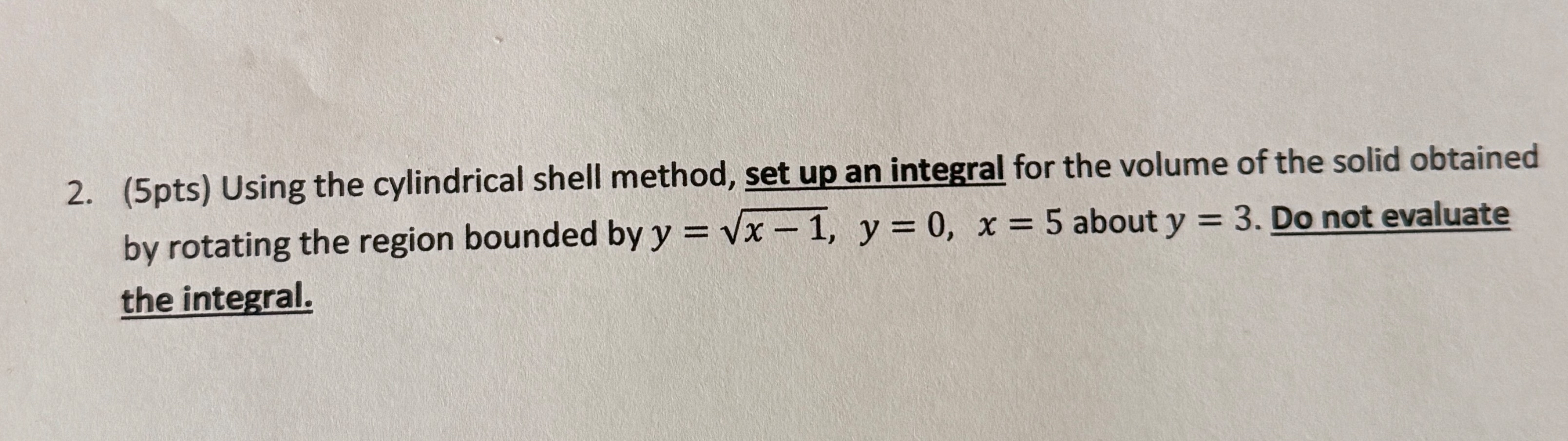 ( 5 pts ) Using the cylindrical shell method, set