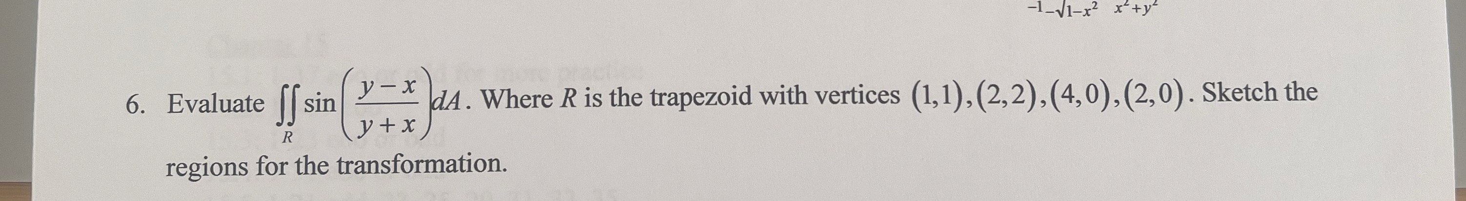 Evaluate R s i n ( y - x y + x ) d A . Where R is