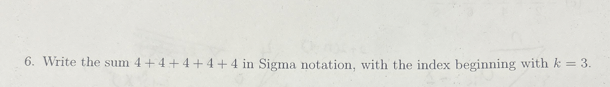 Write the sum 4 + 4 + 4 + 4 + 4 in Sigma