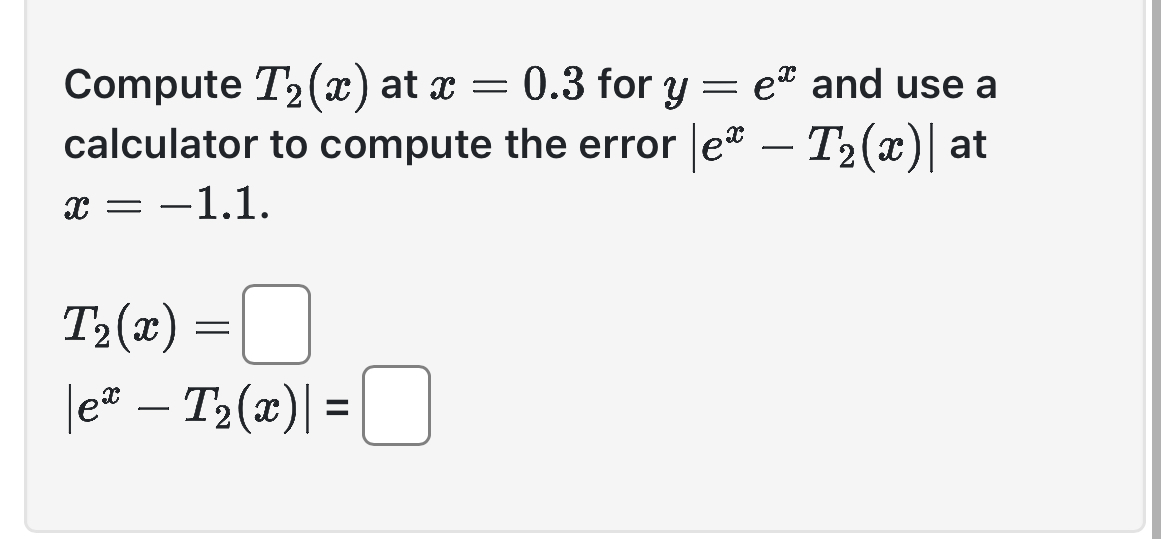 Compute T 2 ( x ) at x = 0 . 3 for y = e x and