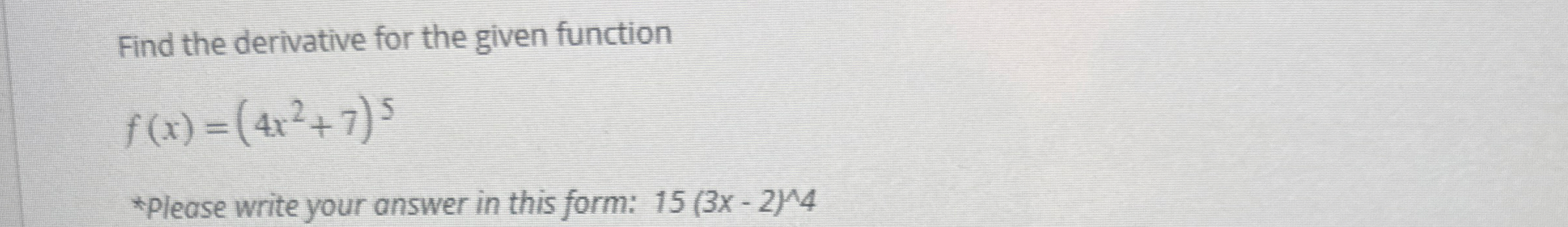 Find the derivative for the given function f ( x