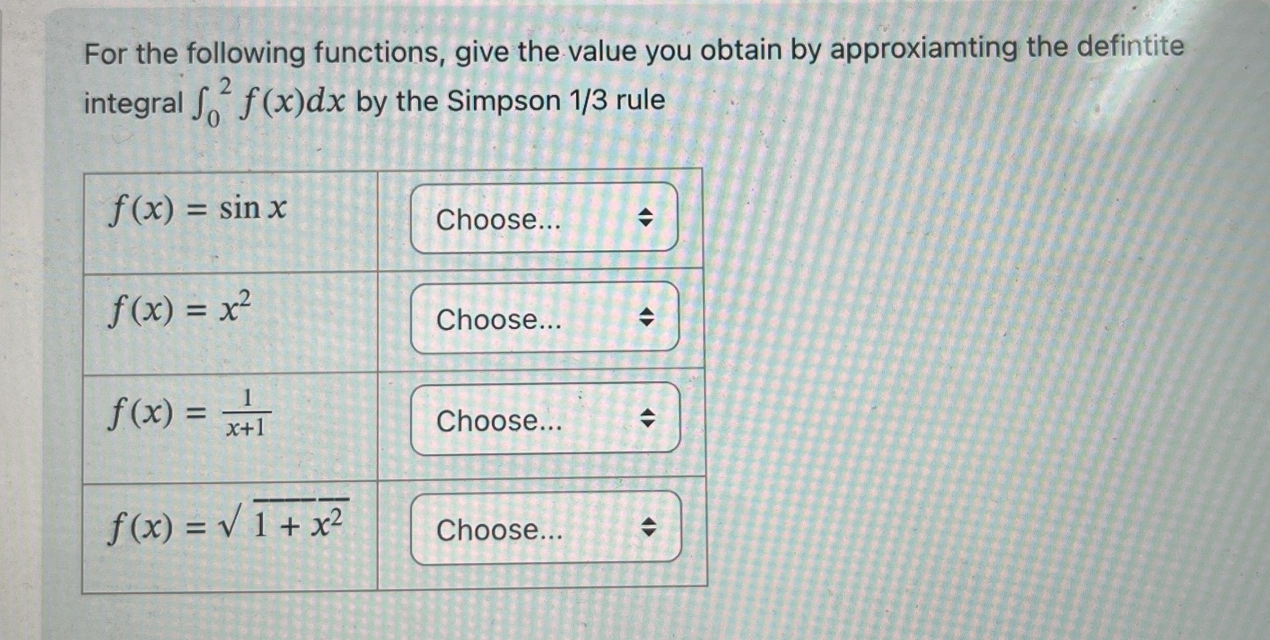 For the following functions, give the value you