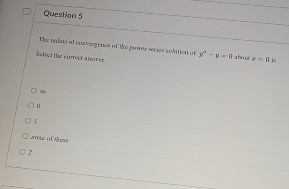 Question 5 The radius of convergence of the power