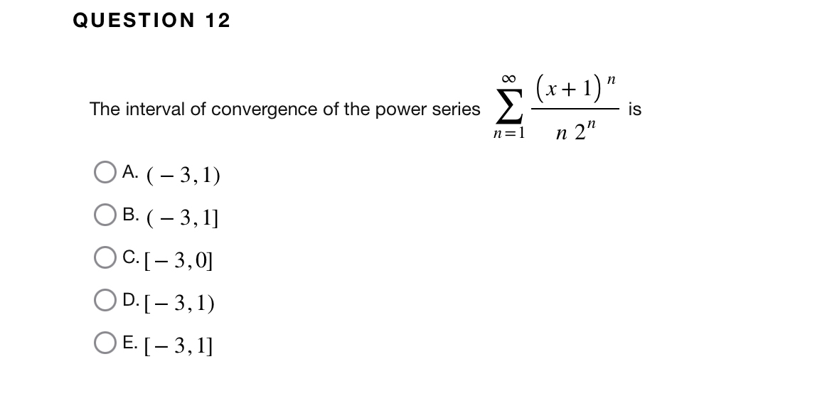 QUESTION 1 2 The interval of convergence of the