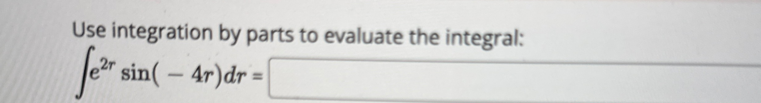Use integration by parts to evaluate the