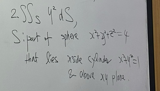 S y 2 d S , Sipart of sphere x 2 + y 2 + z 2 = 4