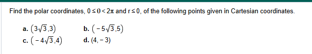 Find the polar coordinates, 0 < = \ theta < 2 \