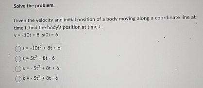 Solve the problem. Given the velocity and initial