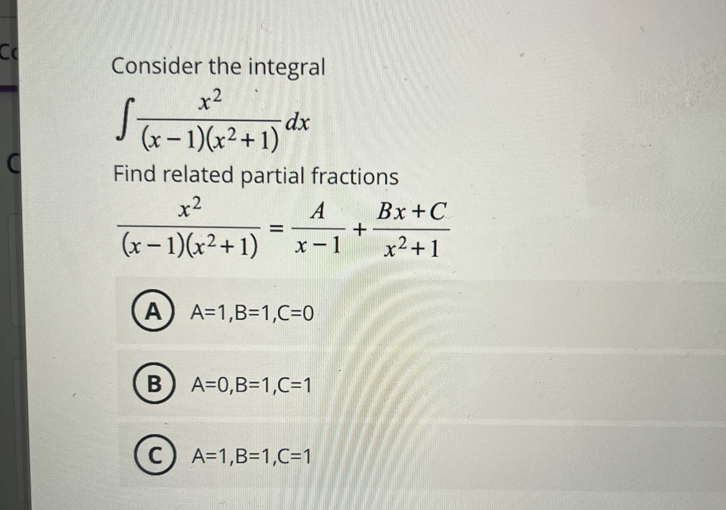 Consider the integral x 2 ( x - 1 ) ( x 2 + 1 ) d