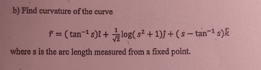 b ) Find curvature of the curve Vector ( r where