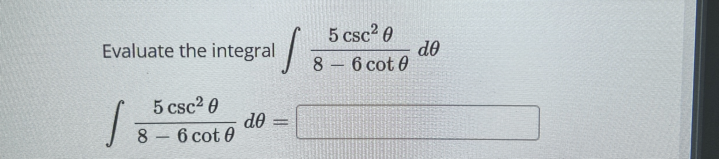 Evaluate the integral 5 c s c 2 8 - 6 c o t d 5 c