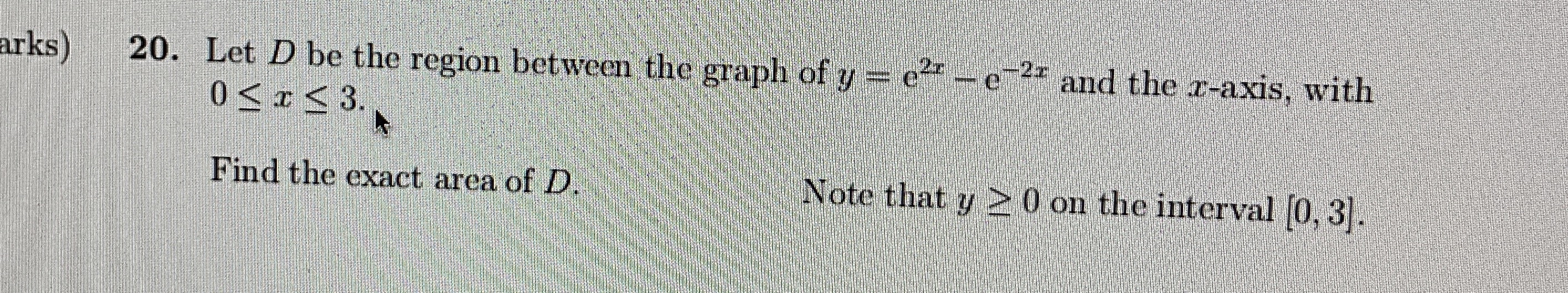Let D be the region between the graph of y = e 2