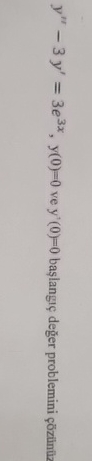 y ' ' - 3 y ' = 3 e 3 x , y ( 0 ) = 0 ve y ' ( 0