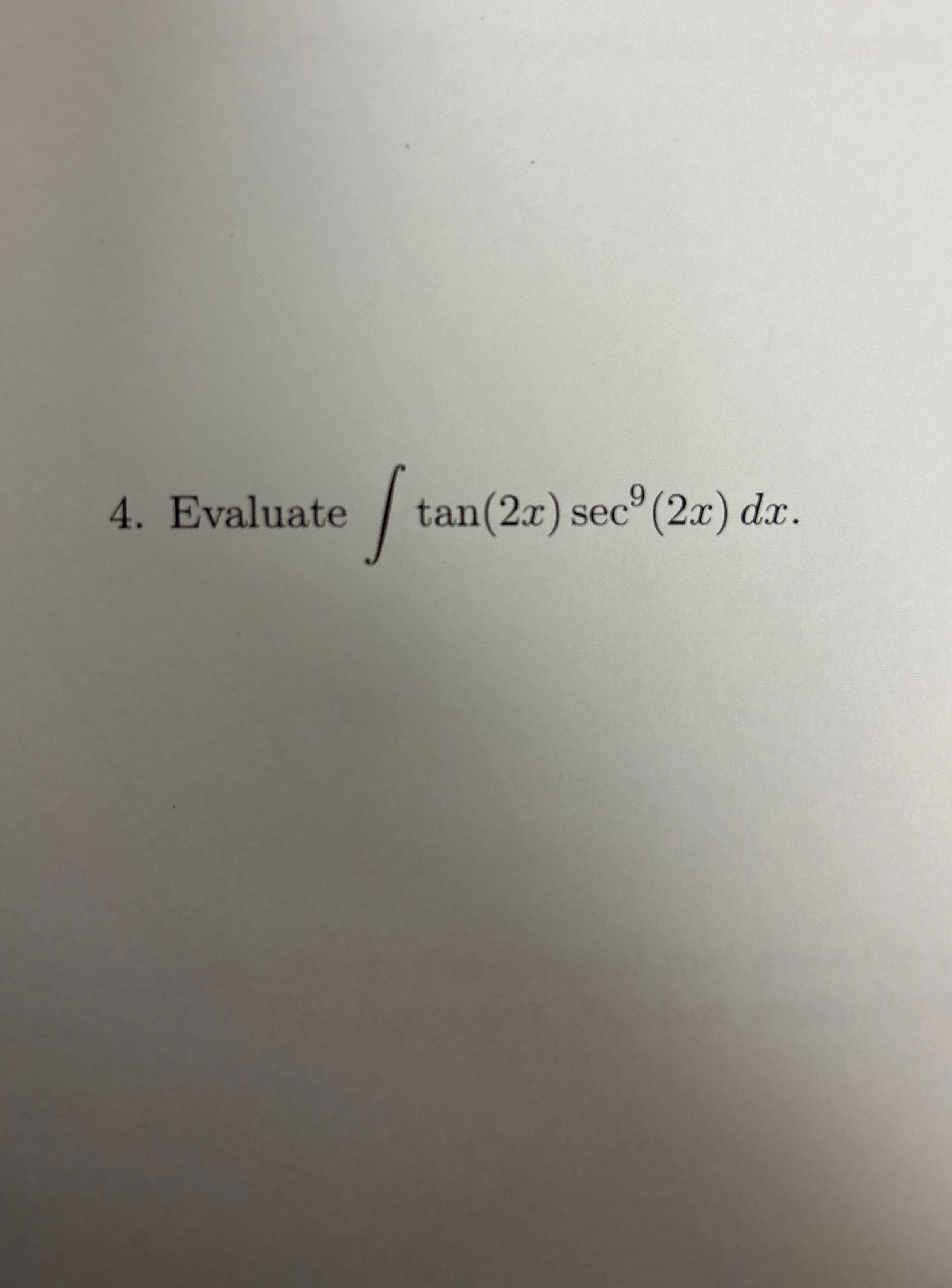 Evaluate t a n ( 2 x ) s e c 9 ( 2 x ) d x .