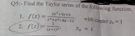 Q 5 : - Find the Taylor series of the follewing