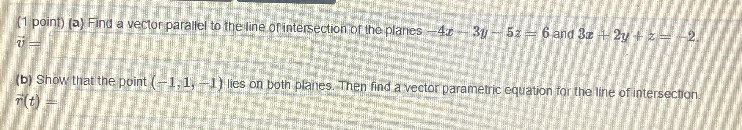 ( 1 point ) ( a ) Find a vector parallel to the
