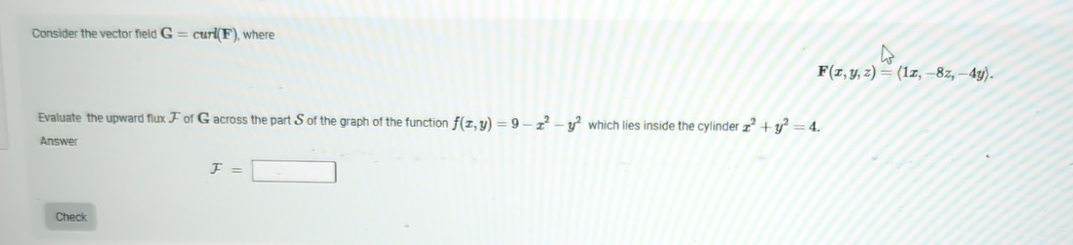Consider the vector field G = curl ( F ) , where