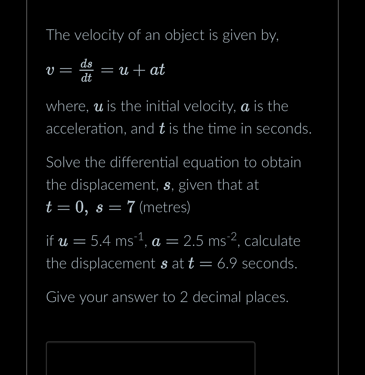 The velocity of an object is given by , v = d s d
