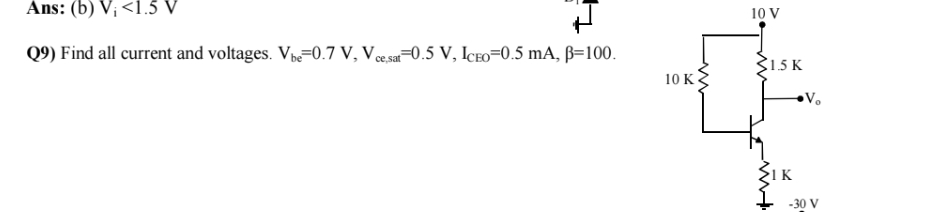Q 9 ) Find all current and voltages. V b e = 0 .