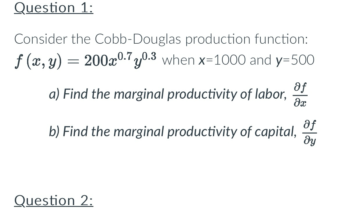 Question 1 : Consider the Cobb - Douglas
