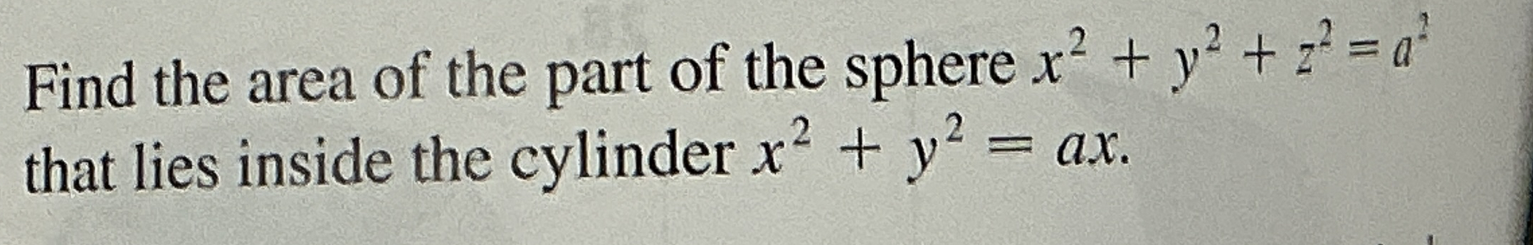 Find the area of the part of the sphere x 2 + y 2