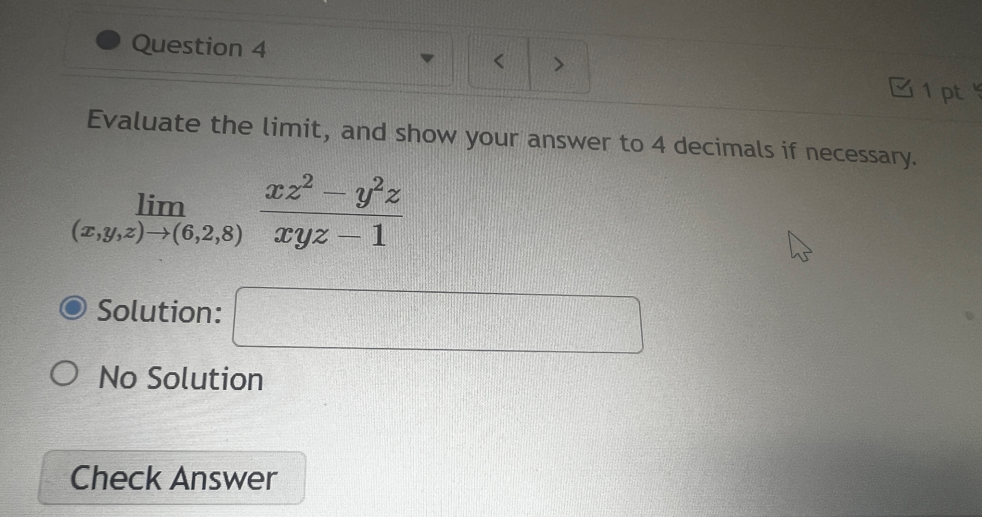Question 4 1 pt Evaluate the limit , and show
