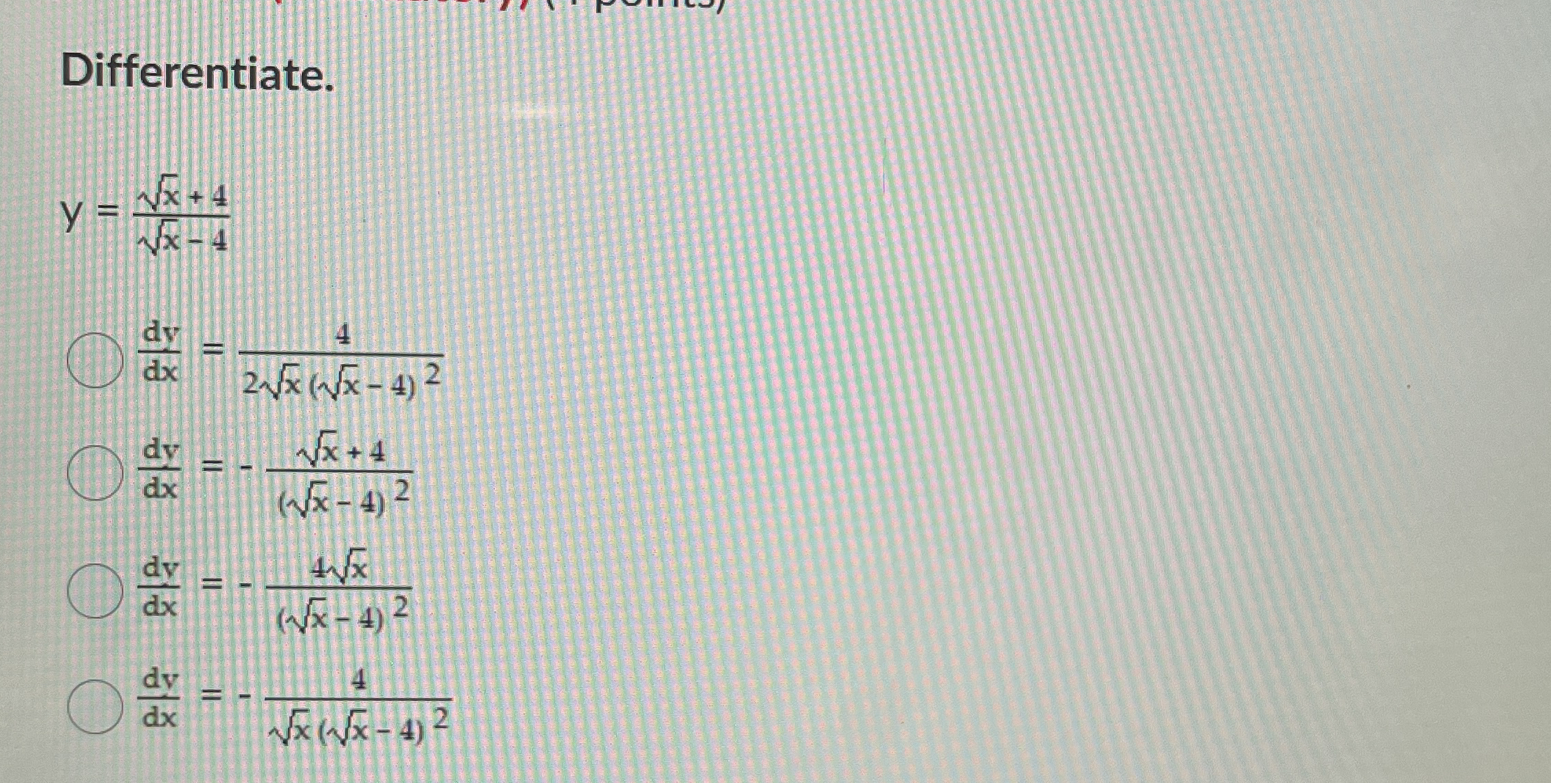 Differentiate. y = x 2 + 4 x 2 - 4 d y d x = 4 2