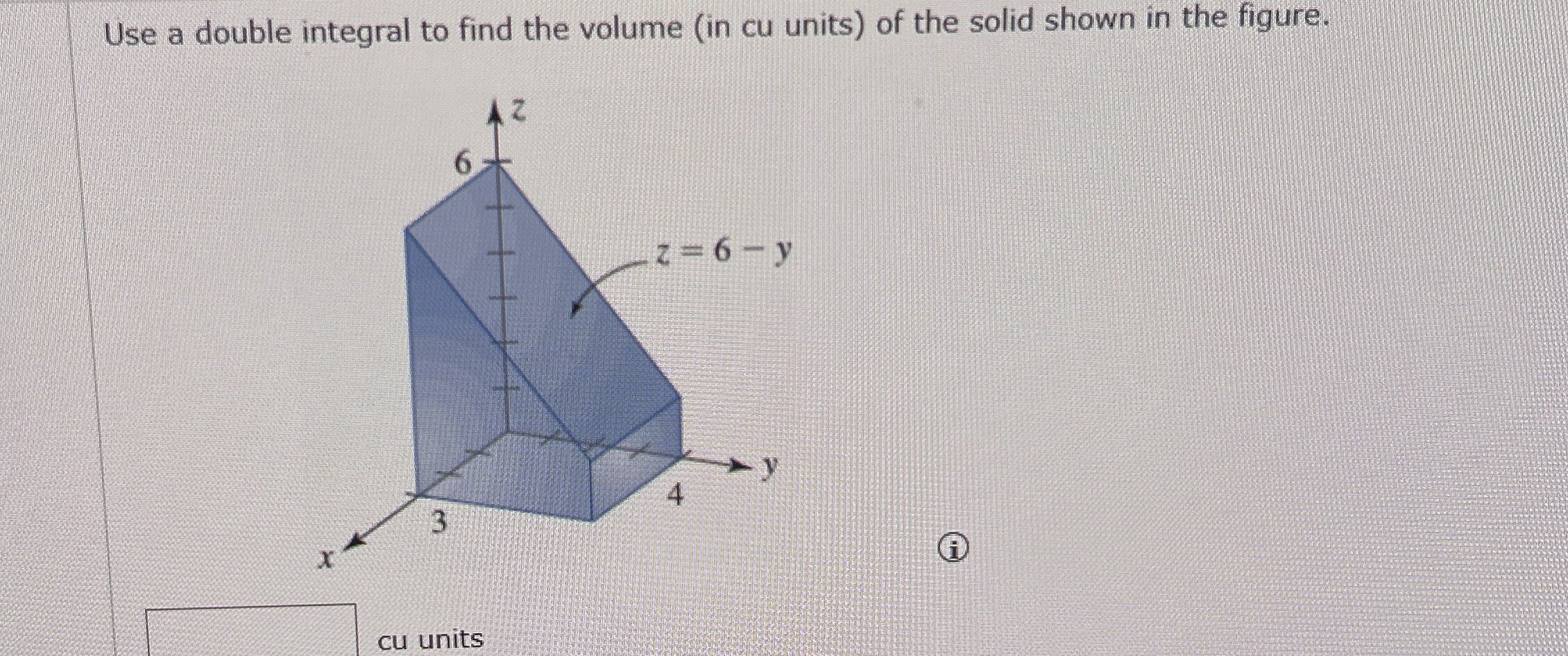 Use a double integral to find the volume ( in cu
