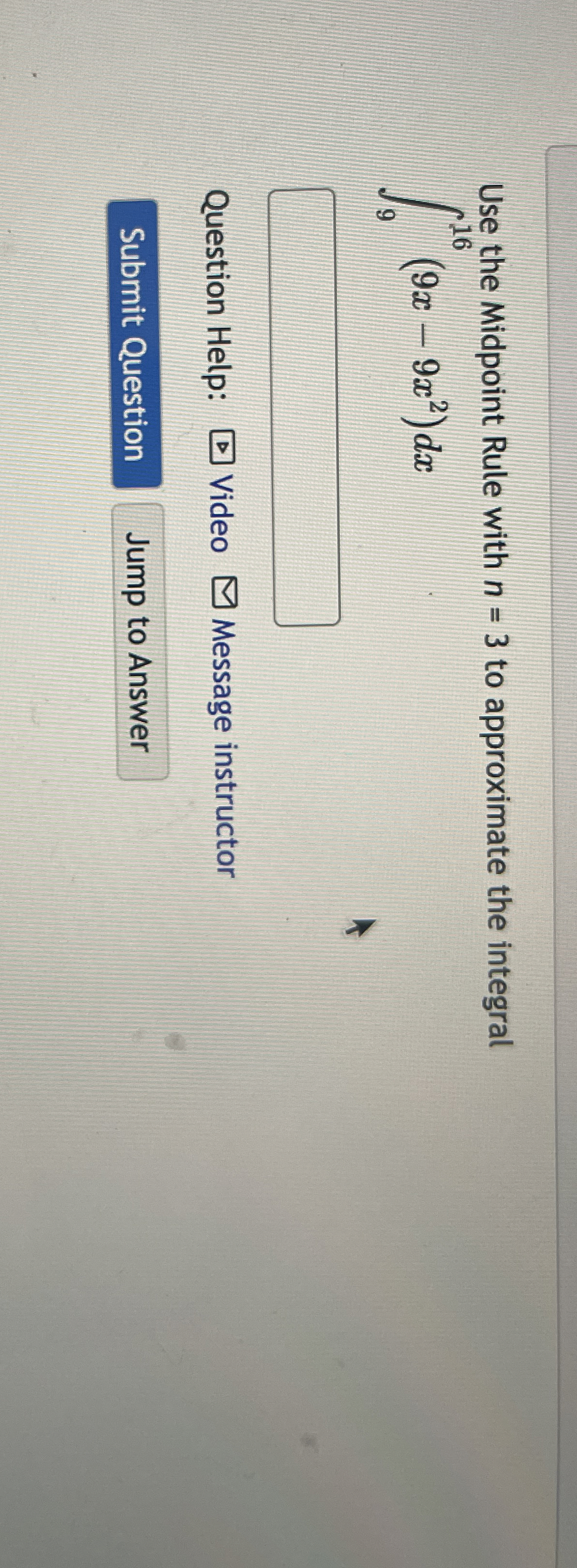 Use the Midpoint Rule with n = 3 to approximate