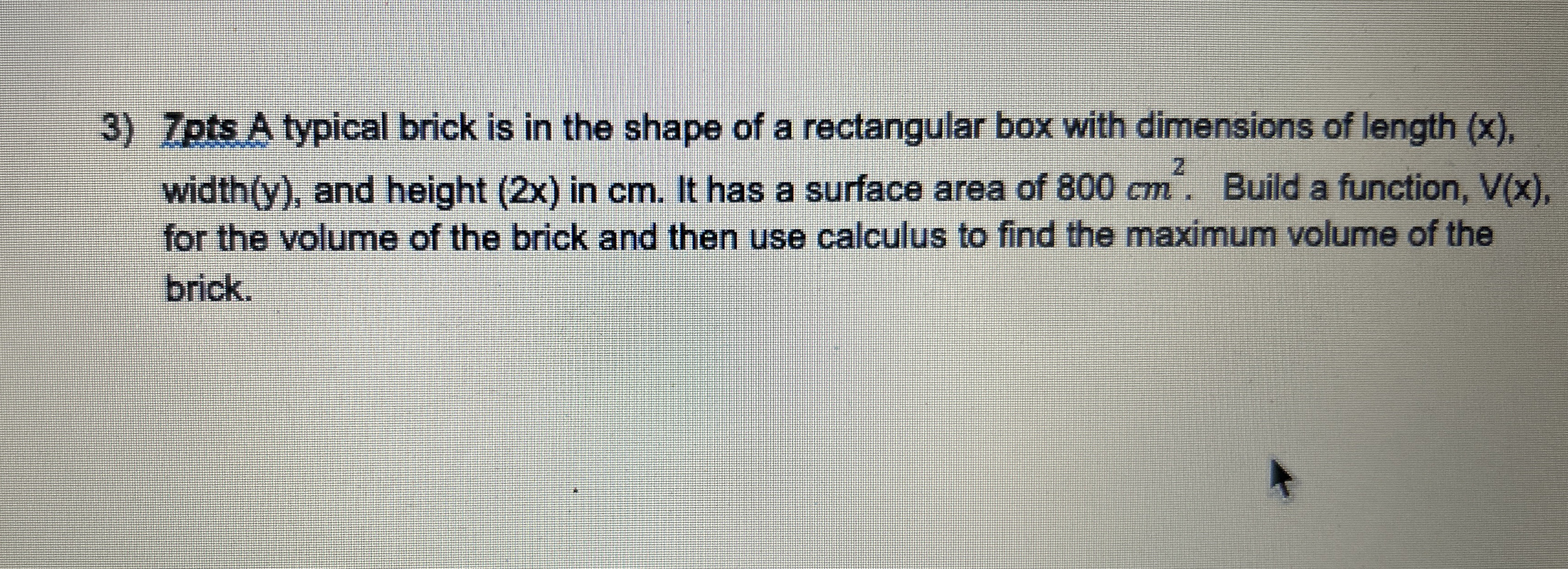 7 pts A typical brick is in the shape of a