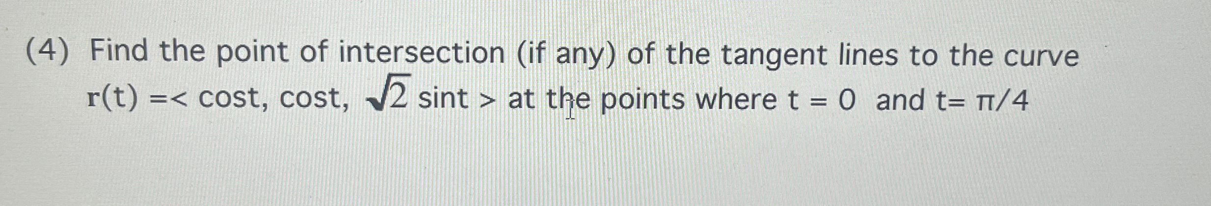 ( 4 ) Find the point of intersection ( if any )