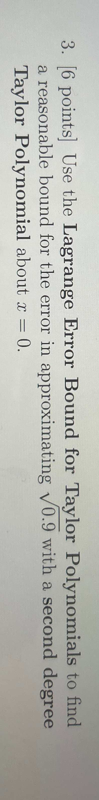 [ 6 points ] Use the Lagrange Error Bound for
