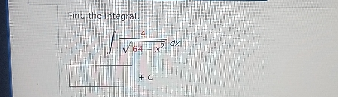 Find the integral. 4 6 4 - x 2 2 d x
