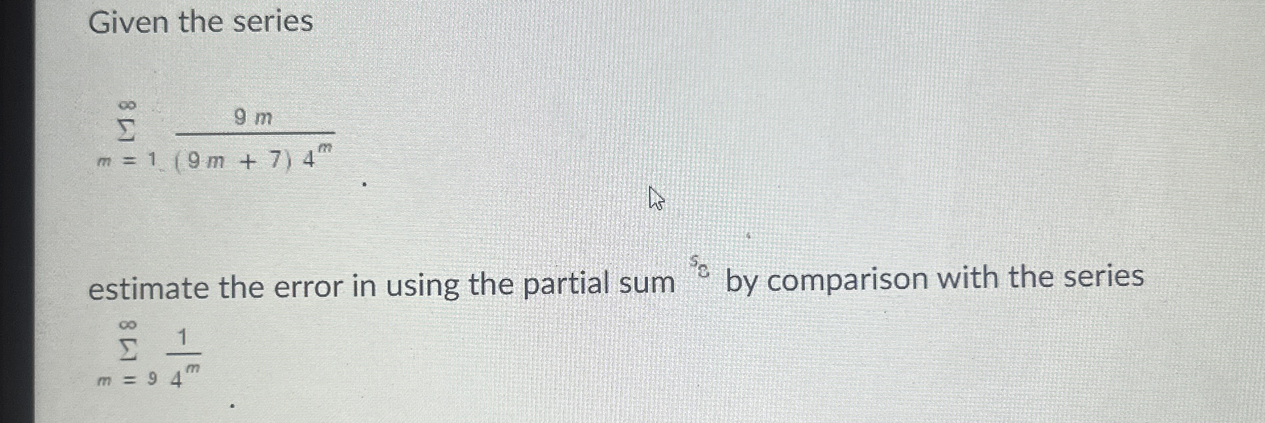 Given the series m = 1 9 m ( 9 m + 7 ) 4 m