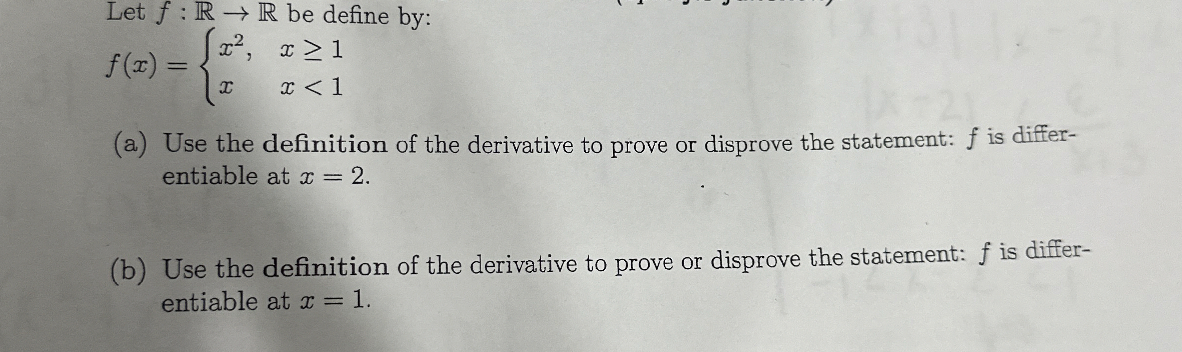 Let f : R R be define by: f ( x ) = { x 2 , x 1 x