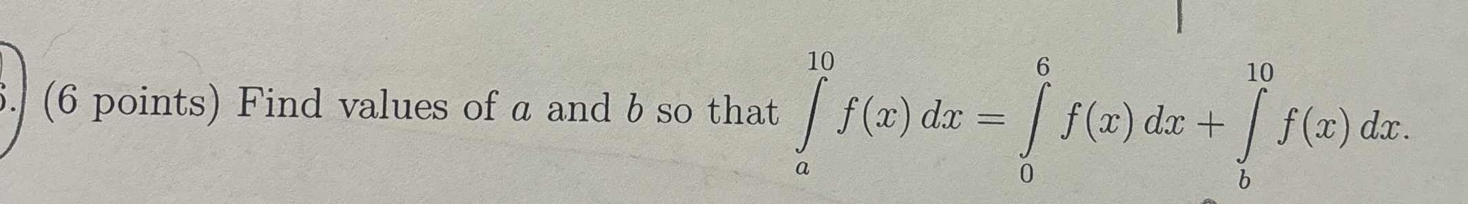 ( 6 points ) Find values of a and b so that a 1 0