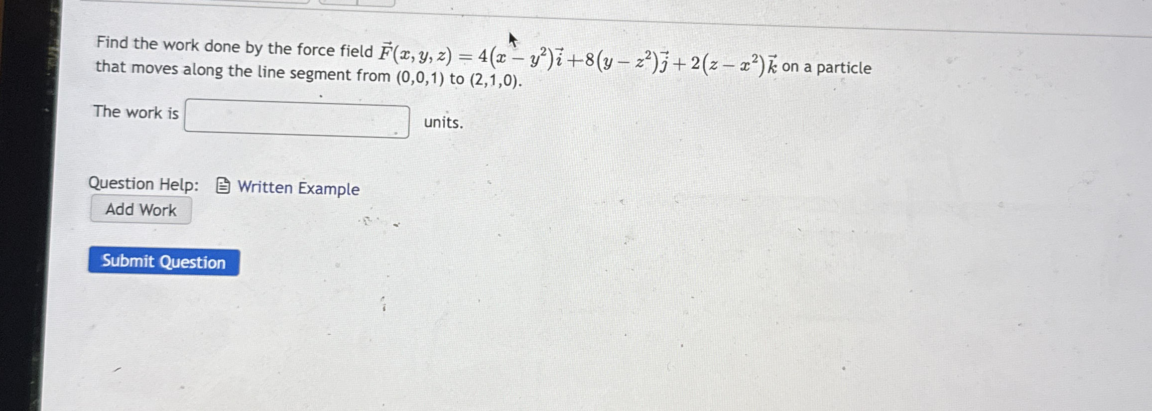 Find the work done by the force field vec ( F ) (