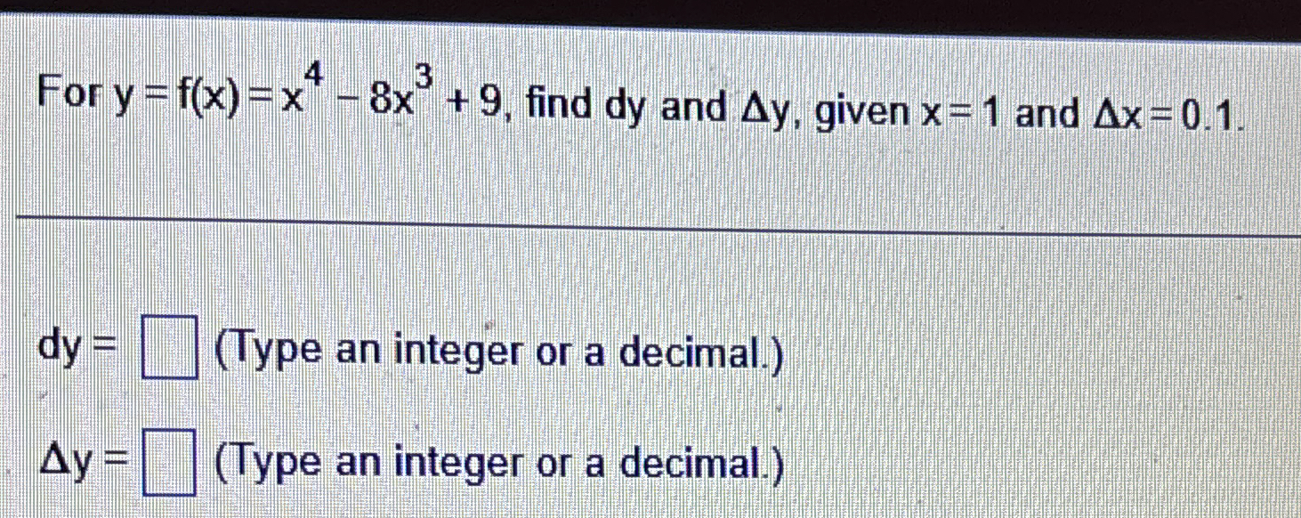 For y = f ( x ) = x 4 - 8 x 3 + 9 , find d y and