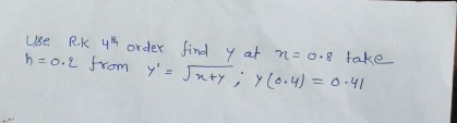 Use R . K 4 t h order find y at x = 0 . 8 take h