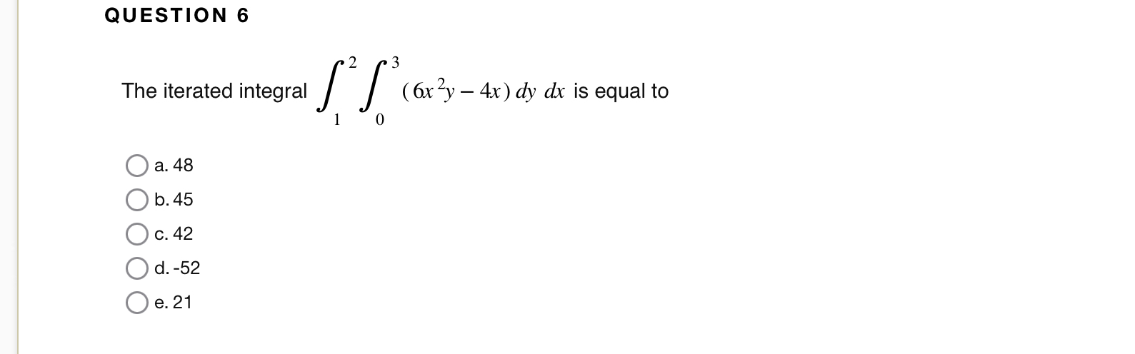 QUESTION 6 The iterated integral 1 2 0 3 ( 6 x 2