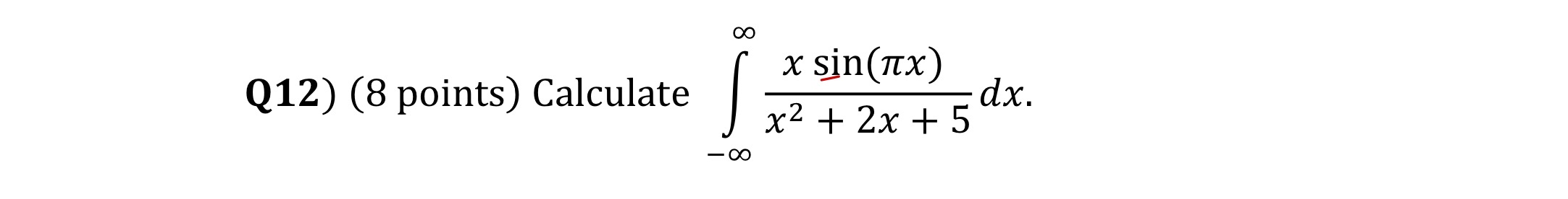 Q 1 2 ) ( 8 points ) Calculate - x s i n ( x ) x