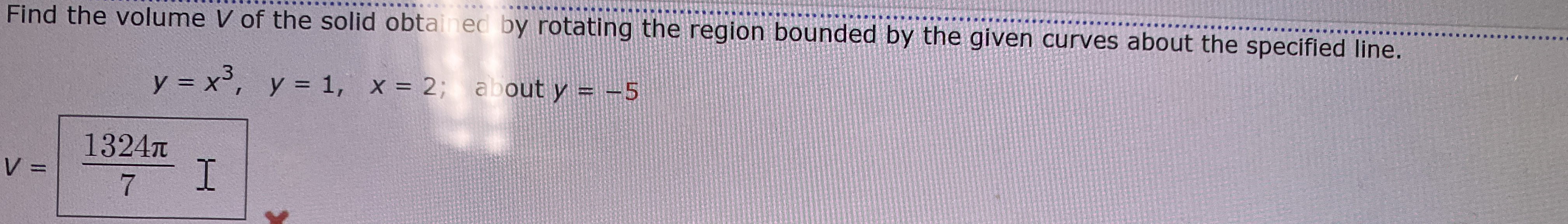Find the volume V of the solid obta ed by