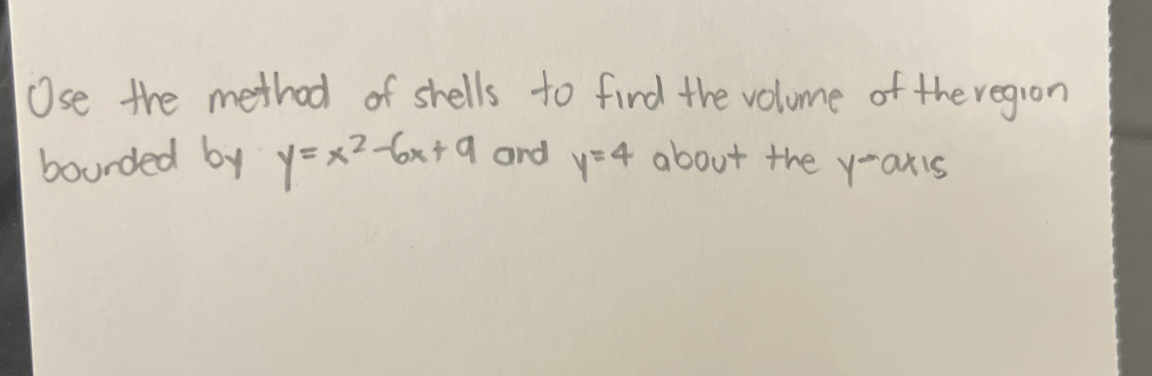 Use the method of shells to find the volume of