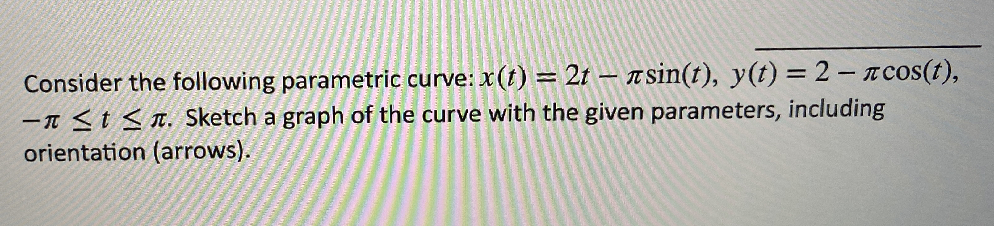 Consider the following parametric curve: x ( t )