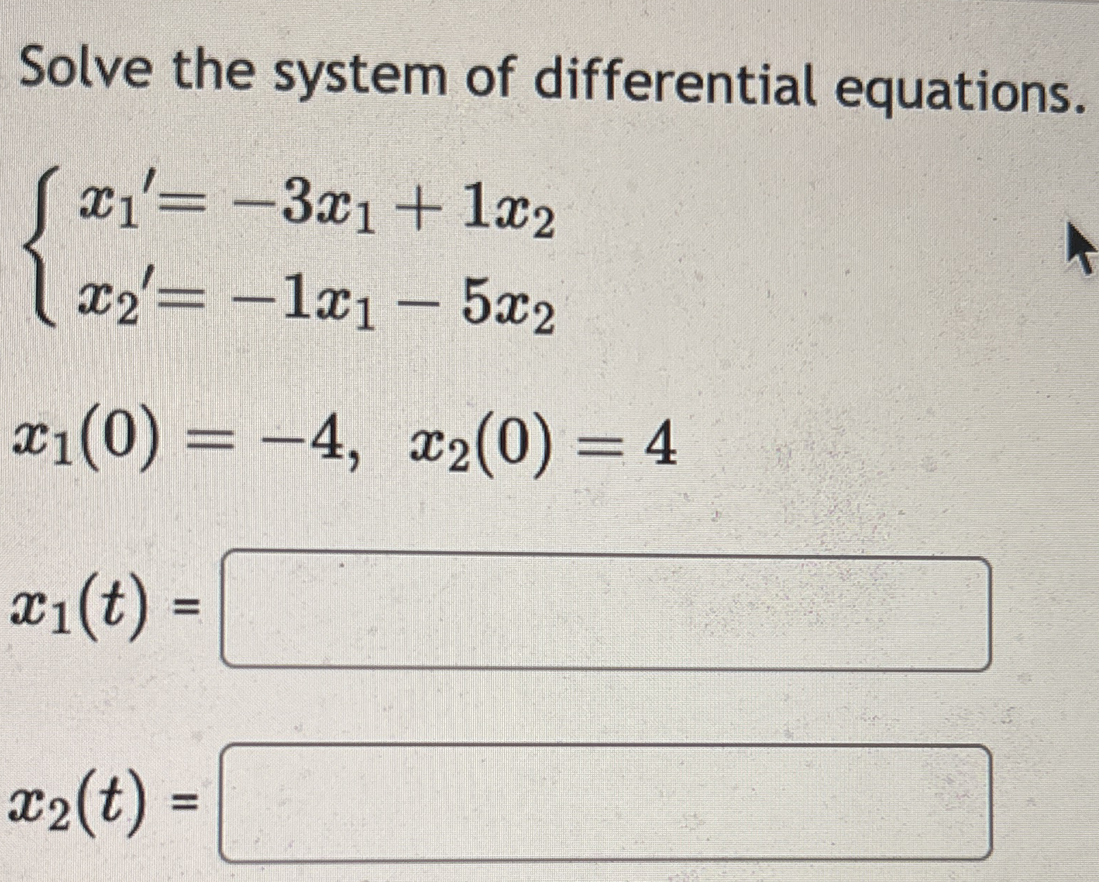 Solve the system of differential equations. { x 1