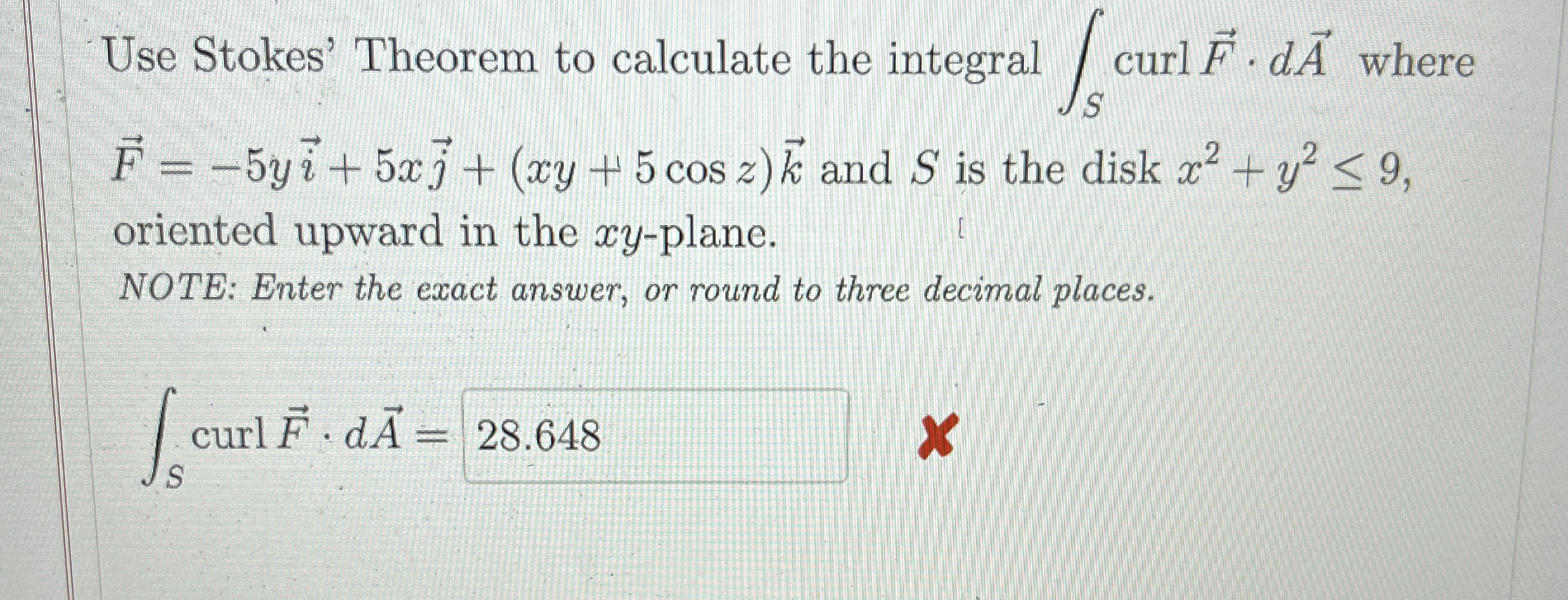 Use Stokes' Theorem to calculate the integral S