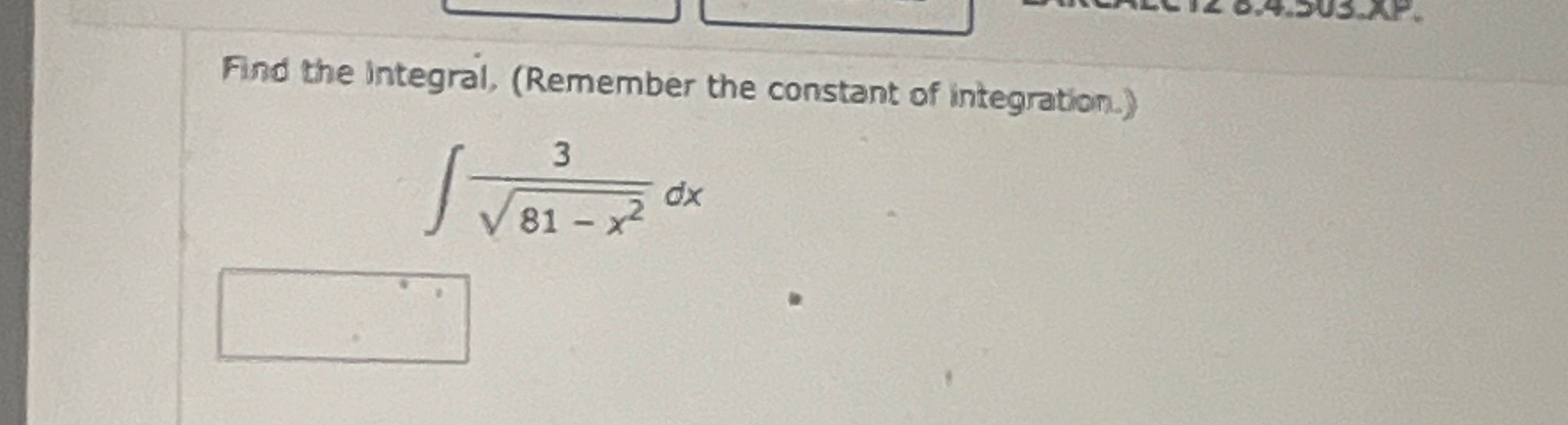 Find the integral, ( Remember the constant of