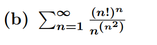 ( b ) \ sum _ ( n = 1 ) ^ ( \ infty ) ( ( n ! ) ^