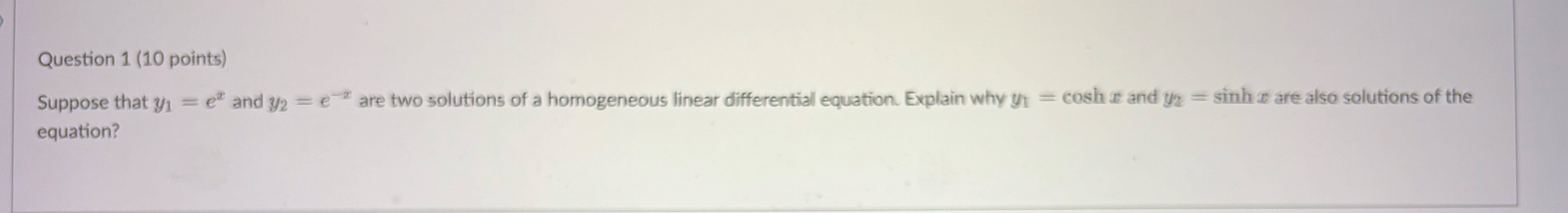 Question 1 ( 1 0 points ) Suppose that y 1 = e x