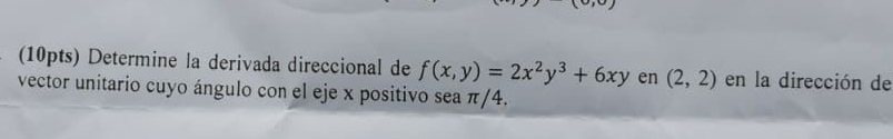 ( 1 0 pts ) Determine la derivada direccional de